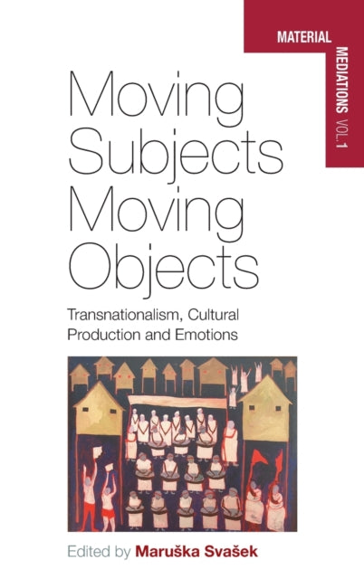 Book cover of: Moving Subjects, Moving Objects. By: Maruska Svasek