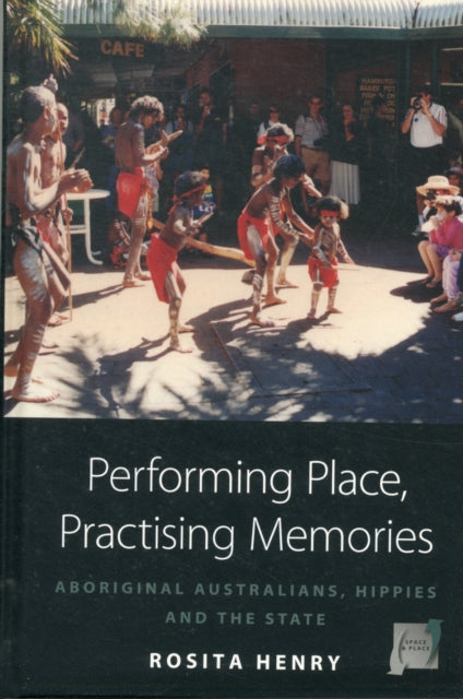 Book cover of: Performing Place, Practising Memories. By: Rosita Henry