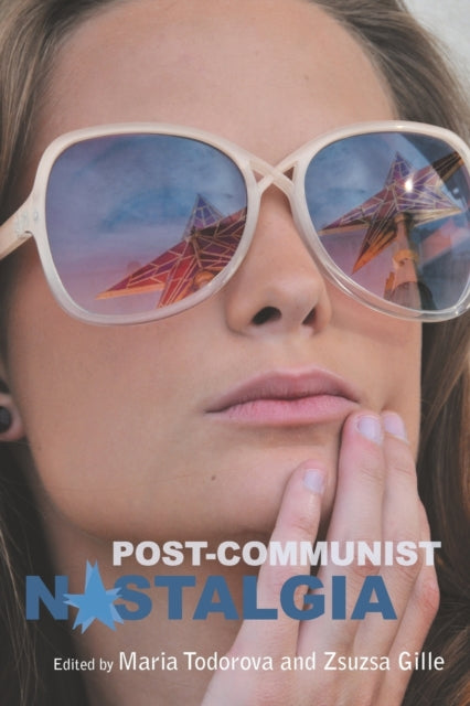 Book cover of: Post-communist Nostalgia. By: TODOROVA, MARIA