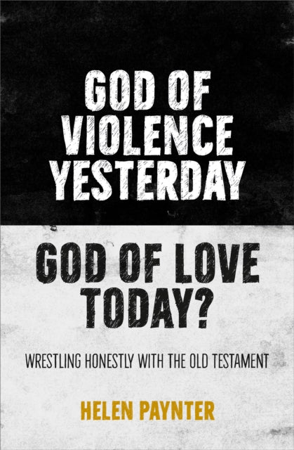 Book cover of: God of Violence Yesterday, God of Love Today?. By: Helen Paynter