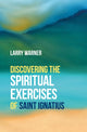 Book cover of: Discovering the Spiritual Exercises of Saint Ignatius. By: Larry Warner