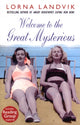 Book cover of: Welcome To The Great Mysterious. By: Lorna Landvik
