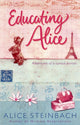 Book cover of: Educating Alice. By: Alice Steinbach