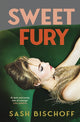 Book cover of: Sweet Fury. By: Sash Bischoff