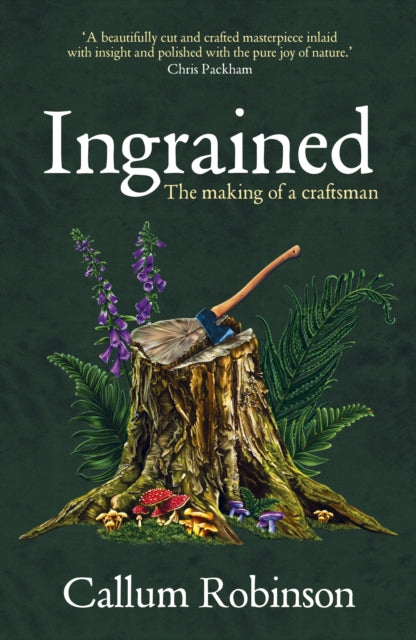 Ingrained, The making of a craftsman 9780857529756 Callum Robinson