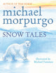 Book cover of: Snow Tales (Rainbow Bear and Little Albatross). By: Michael Morpurgo