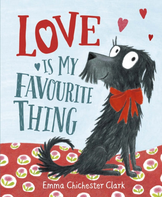 Book cover of: Love Is My Favourite Thing. By: Emma Chichester Clark