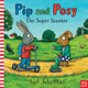 Pip and Posy: The Super Scooter 9780857630797 Axel Scheffler