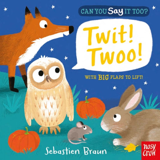 Book cover of: Can You Say It Too? Twit! Twoo!. By: Sebastien Braun