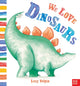Book cover of: We Love Dinosaurs. By: Lucy Volpin