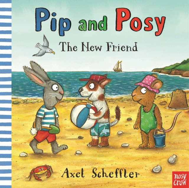 Book cover of: Pip and Posy: The New Friend. By: Axel Scheffler