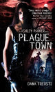 Book cover of: Plague Town. By: Dana Fredsti