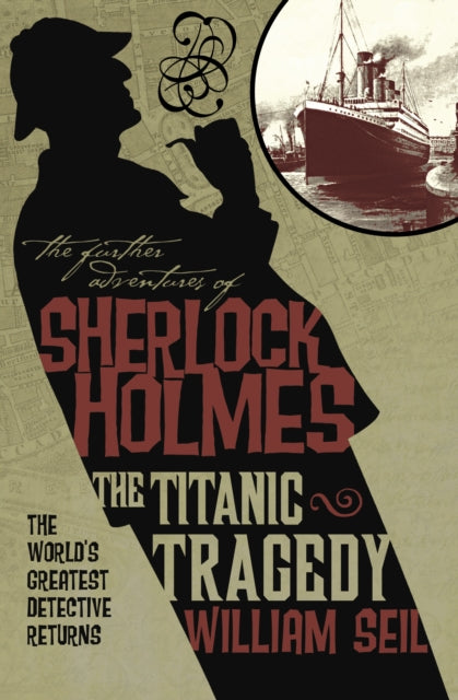 Book cover of: Further Adventures of Sherlock Holmes: The Titanic Tragedy. By: William Seil
