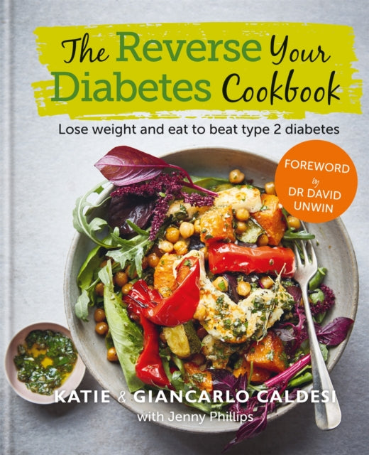 Reverse Your Diabetes Cookbook, Lose weight and eat to beat type 2 diabetes 9780857838575 Katie Caldesi