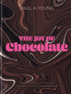 Book cover of: Joy of Chocolate. By: Paul A. Young
