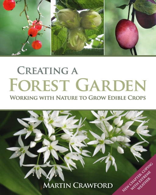 Creating a Forest Garden, Working with Nature to Grow Edible Crops 9780857845535 Martin Crawford