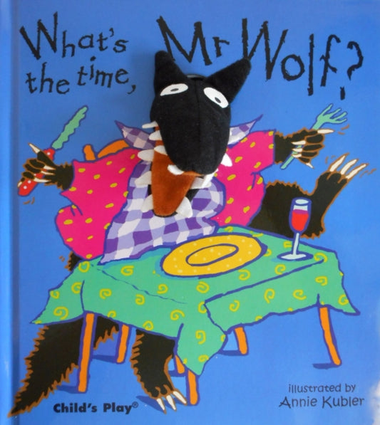 Book cover of: What's the Time, Mr Wolf?. By: Annie Kubler