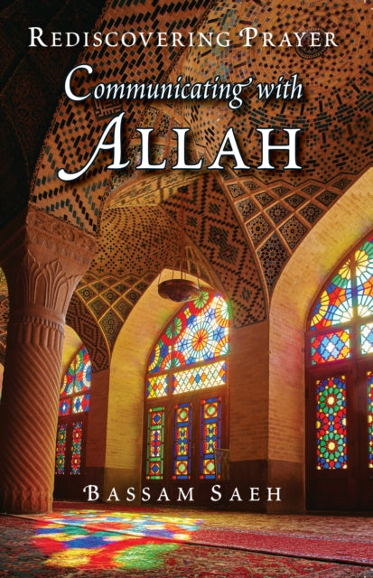 Book cover of: Communicating with Allah. By: Dr. Bassam Saeh