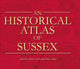 Book cover of: Historical Atlas of Sussex. By: Kim C Leslie