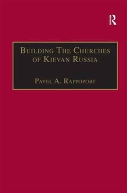 Book cover of: Building the Churches of Kievan Russia