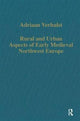 Book cover of: Rural and Urban Aspects of Early Medieval Northwest Europe. By: Adriaan Verhulst