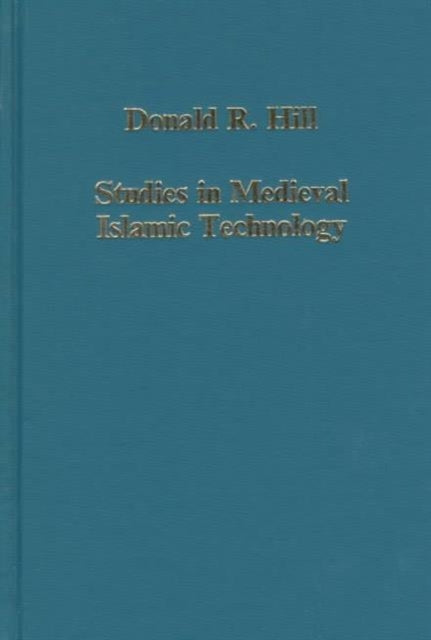 Book cover of: Studies in Medieval Islamic Technology. By: Donald Routledge Hill