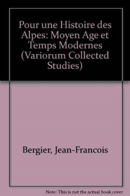 Book cover of: Pour une histoire des Alpes, Moyen Age et Temps Modernes