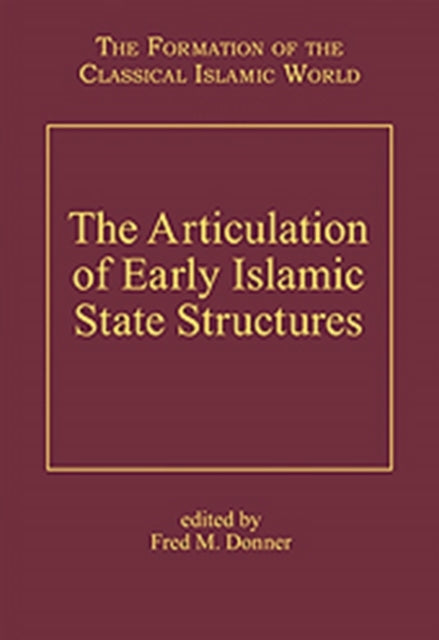 Book cover of: Articulation of Early Islamic State Structures. By: Fred McGraw Donner