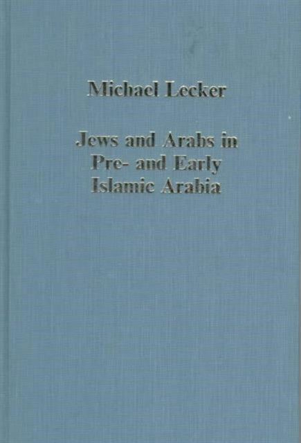 Book cover of: Jews and Arabs in Pre- and Early Islamic Arabia