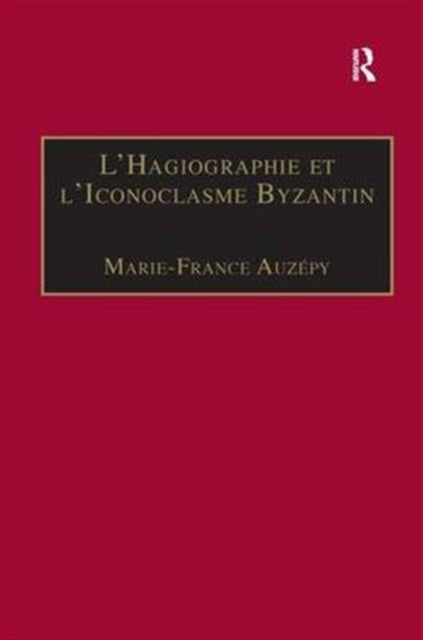 Book cover of: L’Hagiographie et l’Iconoclasme Byzantin. By: Marie-France Auzpy