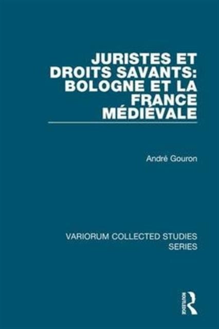 Book cover of: Juristes et droits savants: Bologne et la France medievale