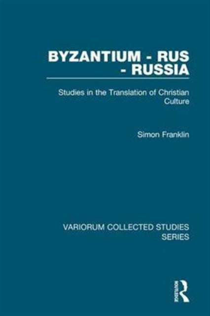 Book cover of: Byzantium - Rus - Russia. By: Simon Franklin