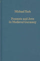 Book cover of: Peasants and Jews in Medieval Germany. By: Michael Toch