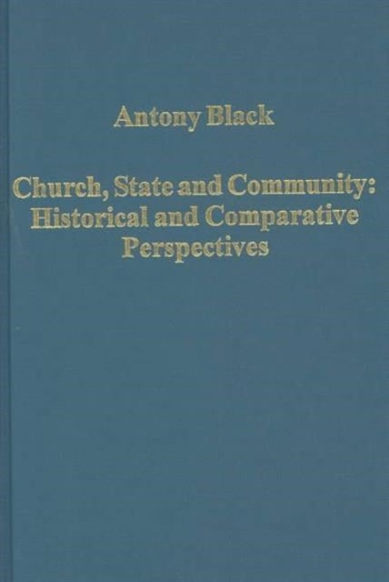 Book cover of: Church, State and Community: Historical and Comparative Perspectives. By: Antony Black
