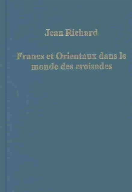 Book cover of: Francs et Orientaux dans le monde des croisades