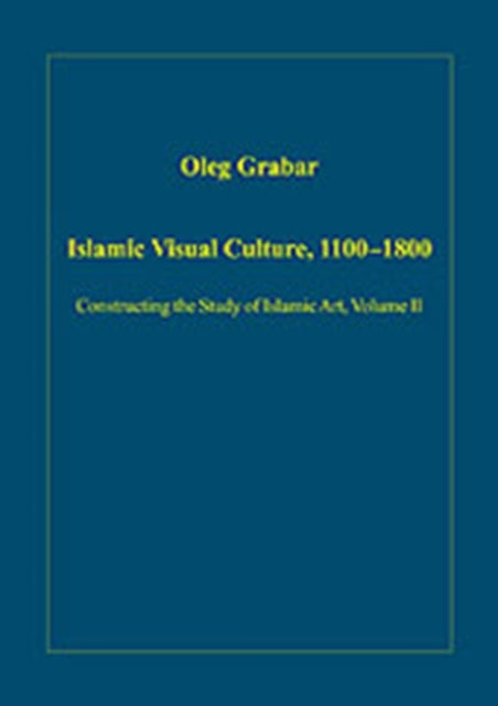 Book cover of: Islamic Visual Culture, 1100–1800
