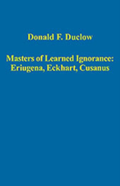 Book cover of: Masters of Learned Ignorance: Eriugena, Eckhart, Cusanus. By: Donald F. Duclow