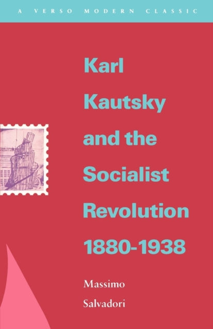 Book cover of: Karl Kautsky and the Socialist Revolution 1880-1938