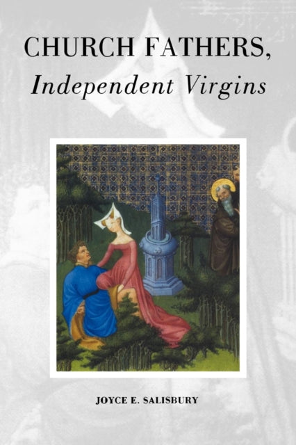 Book cover of: Church Fathers, Independent Virgins. By: Joyce E. Salisbury