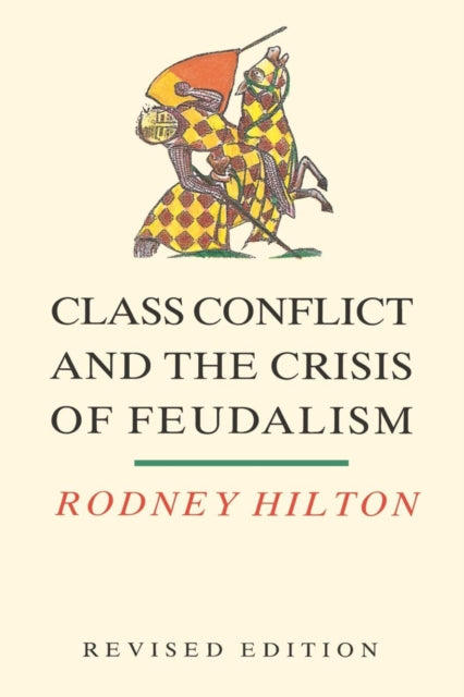 Book cover of: Class Conflict and the Crisis of Feudalism. By: Rodney Hilton