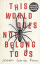 Book cover of: This World Does Not Belong to Us. By: Natalia García Freire