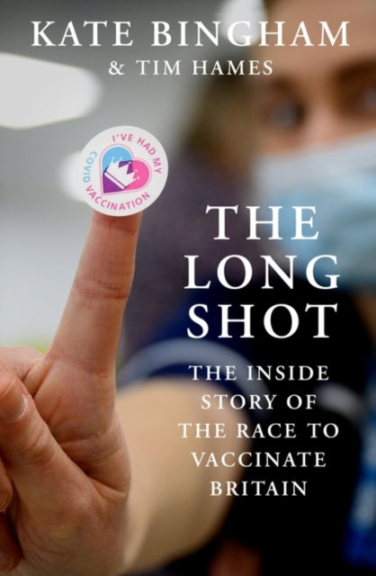 Long Shot, The Inside Story of the Race to Vaccinate Britain 9780861545643 Kate Bingham