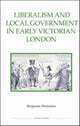 Book cover of: Liberalism and Local Government in Early Victorian London