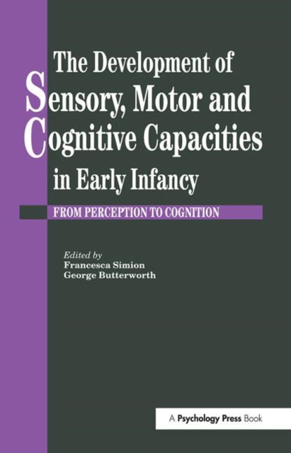 Book cover of: Development Of Sensory, Motor And Cognitive Capacities In Early Infancy. By: Butterworth Uni