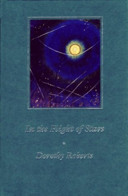 Book cover of: In the Flight of Stars. By: Dorothy Roberts