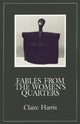 Book cover of: Fables from the Women's Quarters. By: Claire Harris