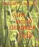 Book cover of: Sun, the Wind, the Summer Field