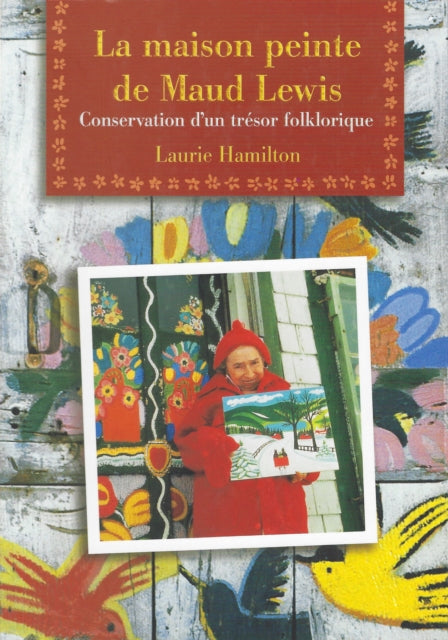Book cover of: La Maison peinte de Maud Lewis. By: Laurie E. Hamilton