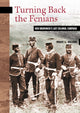 Book cover of: Turning Back the Fenians. By: Robert Dallison