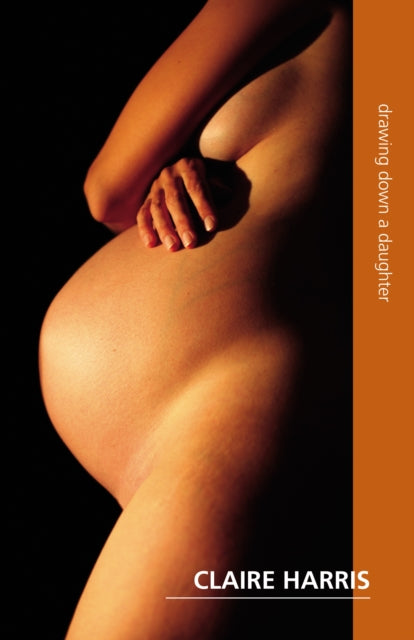 Book cover of: Drawing Down a Daughter. By: Claire Harris
